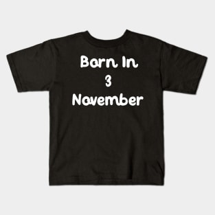 Born In 3 November Kids T-Shirt